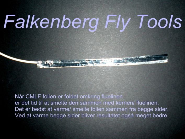 When the CLMF foil is folded around the fly line it is time to merge it with the core / fly line. It is preferable that the heating / melting both sides of CLMF foil in order to obtain the best result.